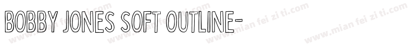 Bobby Jones Soft Outline字体转换